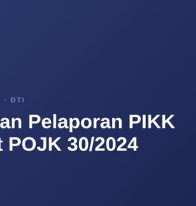 Kewajiban Pelaporan PIKK Menurut POJK 30/2024 2