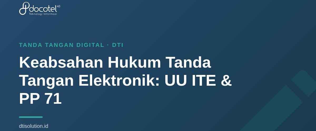 Keabsahan Hukum Tanda Tangan Elektronik: UU ITE & PP 71 1