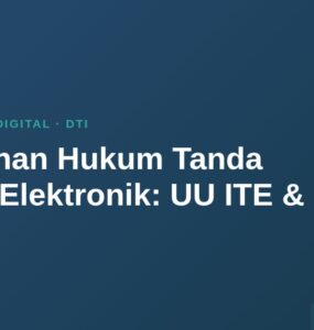 Keabsahan Hukum Tanda Tangan Elektronik: UU ITE & PP 71 6