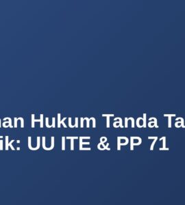 Keabsahan Hukum Tanda Tangan Elektronik: UU ITE & PP 71 23