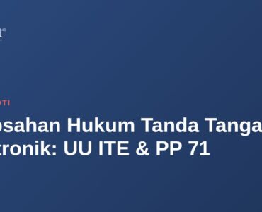 Keabsahan Hukum Tanda Tangan Elektronik: UU ITE & PP 71 6