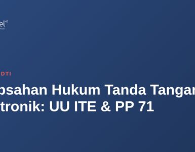 Keabsahan Hukum Tanda Tangan Elektronik: UU ITE & PP 71 2