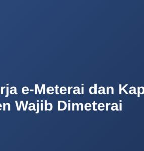 Cara Kerja e-Meterai dan Kapan Dokumen Wajib Dimeterai 4