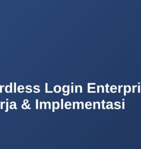 Passwordless Login Enterprise: Cara Kerja & Implementasi 8 Passwordless Login Enterprise: Cara Kerja & Implementasi 6