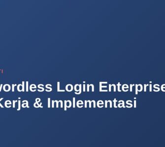 Passwordless Login Enterprise: Cara Kerja & Implementasi 4