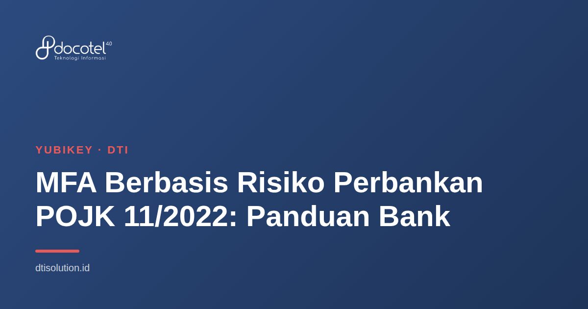 Ilustrasi YubiKey — MFA Berbasis Risiko Perbankan POJK 11/2022: Panduan Bank