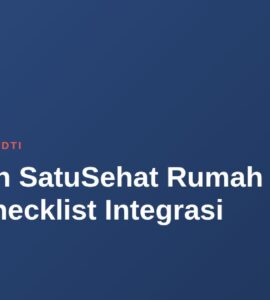 Kesiapan SatuSehat Rumah Sakit: Checklist Integrasi 3