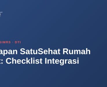 Kesiapan SatuSehat Rumah Sakit: Checklist Integrasi 6