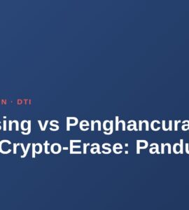 Degaussing vs Penghancuran Fisik vs Crypto-Erase: Panduan 18