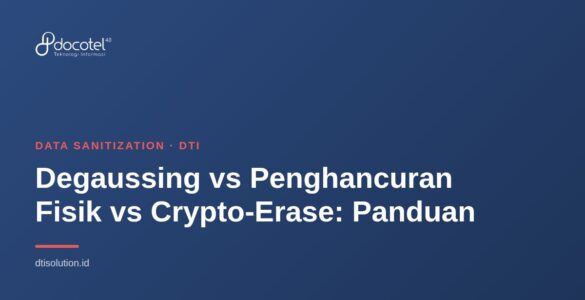 Degaussing vs Penghancuran Fisik vs Crypto-Erase: Panduan 6