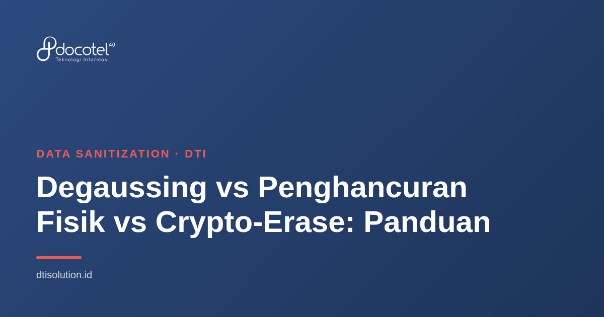 Ilustrasi Data Sanitization — Degaussing vs Penghancuran Fisik vs Crypto-Erase: Panduan