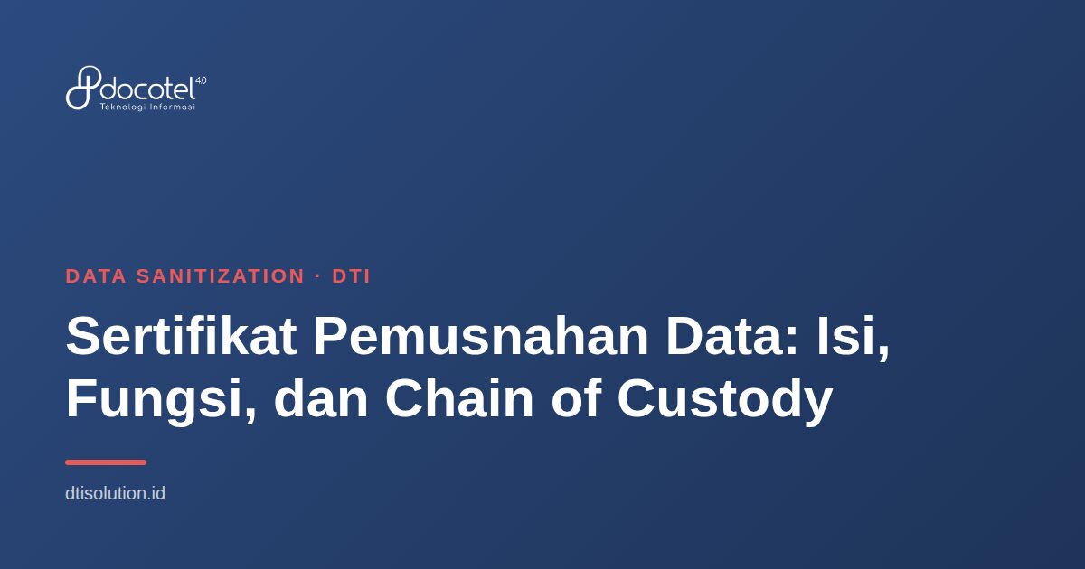Sertifikat Pemusnahan Data: Isi, Fungsi, dan Chain of Custody 2 Ilustrasi Data Sanitization — Sertifikat Pemusnahan Data: Isi, Fungsi, dan Chain of Custody