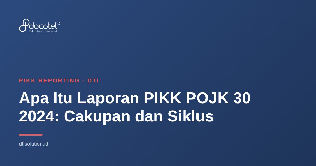 Apa Itu Laporan PIKK POJK 30 2024: Cakupan dan Siklus 2 Ilustrasi PIKK Reporting — Apa Itu Laporan PIKK POJK 30 2024: Cakupan dan Siklus