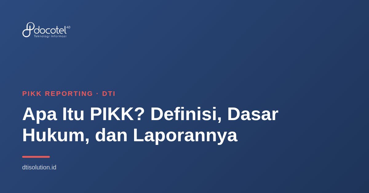 Ilustrasi PIKK Reporting — Apa Itu PIKK? Definisi, Dasar Hukum, dan Laporannya