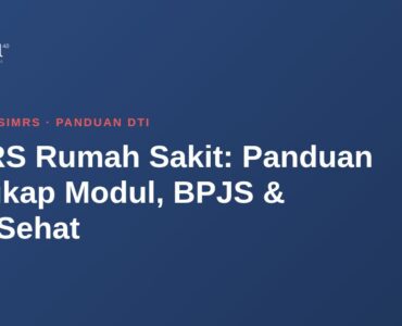 SIMRS Rumah Sakit: Panduan Lengkap Modul, BPJS & SatuSehat 7