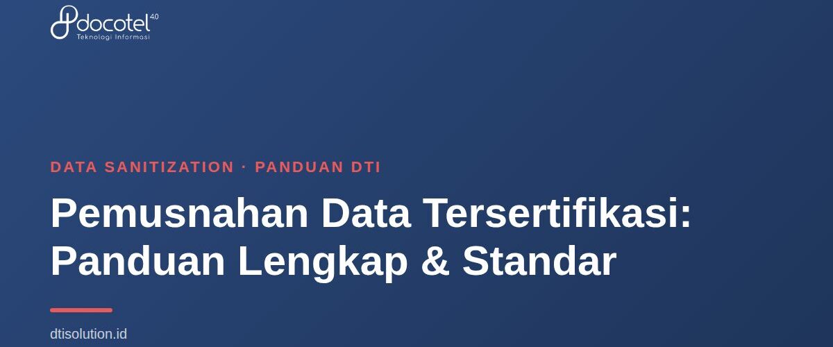 Pemusnahan Data Tersertifikasi: Panduan Lengkap & Standar 1