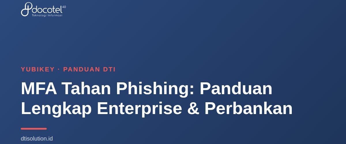 MFA Tahan Phishing: Panduan Lengkap Enterprise & Perbankan 1