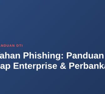 MFA Tahan Phishing: Panduan Lengkap Enterprise & Perbankan 10