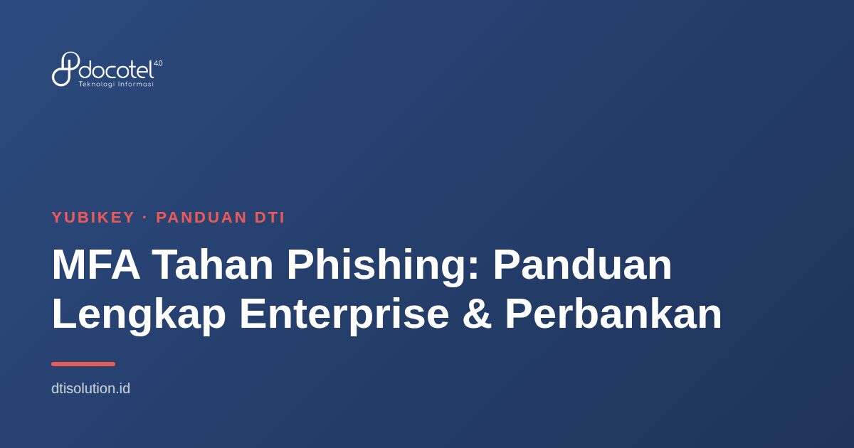 MFA Tahan Phishing: Panduan Lengkap Enterprise & Perbankan 2 Ilustrasi YubiKey — MFA Tahan Phishing: Panduan Lengkap Enterprise & Perbankan