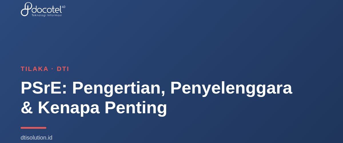 PSrE: Pengertian, Penyelenggara & Kenapa Penting 1