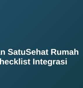 Kesiapan SatuSehat Rumah Sakit: Checklist Integrasi 11 Kesiapan SatuSehat Rumah Sakit: Checklist Integrasi 8