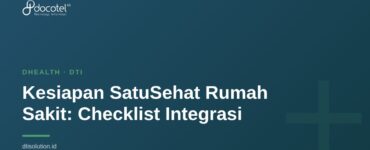 Kesiapan SatuSehat Rumah Sakit: Checklist Integrasi 4 Kesiapan SatuSehat Rumah Sakit: Checklist Integrasi 3