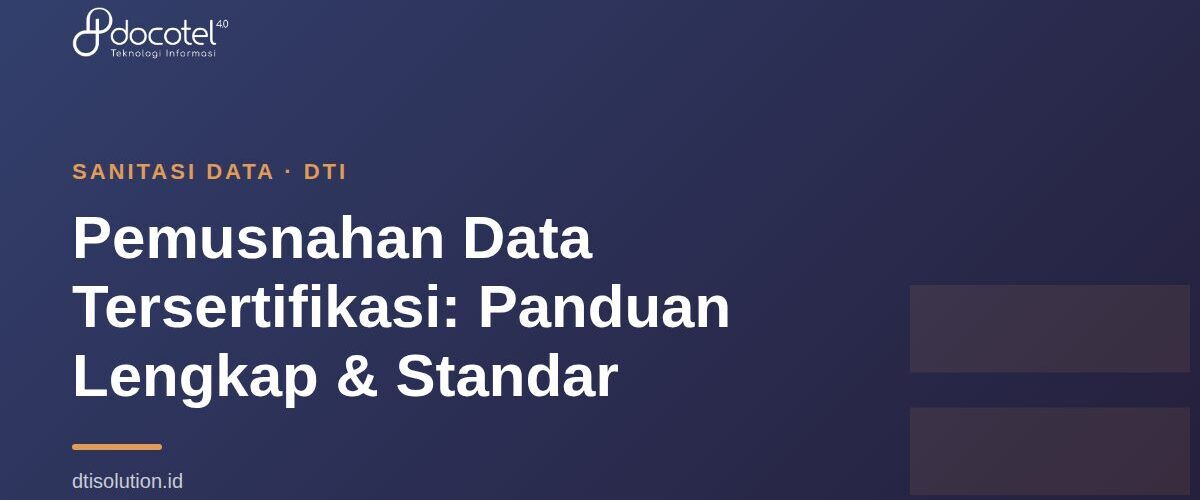 Pemusnahan Data Tersertifikasi: Panduan Lengkap & Standar 2