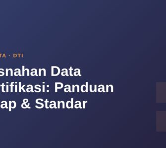 Pemusnahan Data Tersertifikasi: Panduan Lengkap & Standar 3