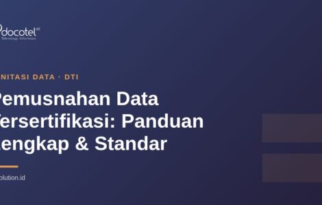 Pemusnahan Data Tersertifikasi: Panduan Lengkap & Standar 22