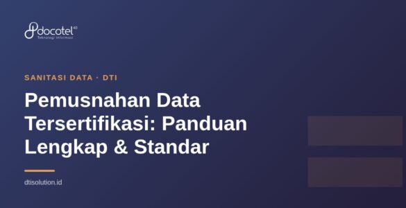 Pemusnahan Data Tersertifikasi: Panduan Lengkap & Standar 5 Pemusnahan Data Tersertifikasi: Panduan Lengkap & Standar 4