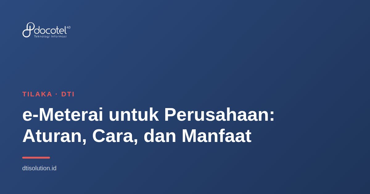 e-Meterai untuk Perusahaan: Aturan, Cara, dan Manfaat 2 Ilustrasi Tilaka — e-Meterai untuk Perusahaan: Aturan, Cara, dan Manfaat